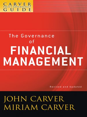 cover image of A Carver Policy Governance Guide, the Governance of Financial Management